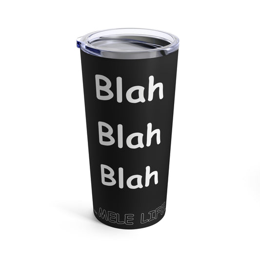 Tumbler 20oz - Blah Blah Blah   (black)