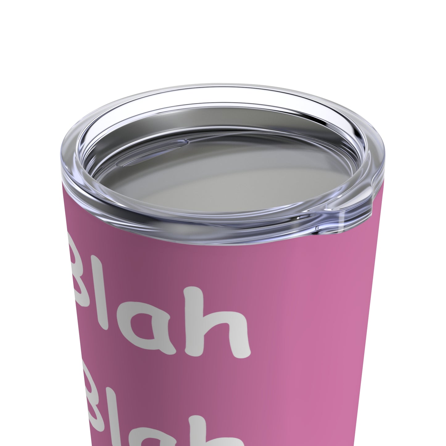 Tumbler 20oz - Blah Blah Blah   (pink)