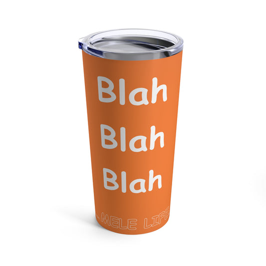 Tumbler 20oz - Blah Blah Blah   (orange)