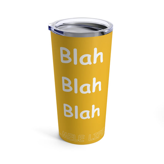 Tumbler 20oz - Blah Blah Blah   (yellow)