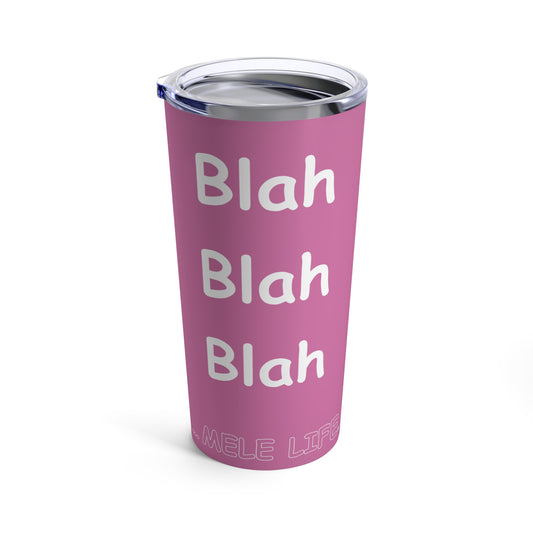 Tumbler 20oz - Blah Blah Blah   (pink)