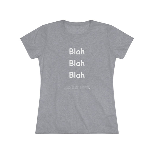 Women's Triblend Tee - Blah Blah Blah