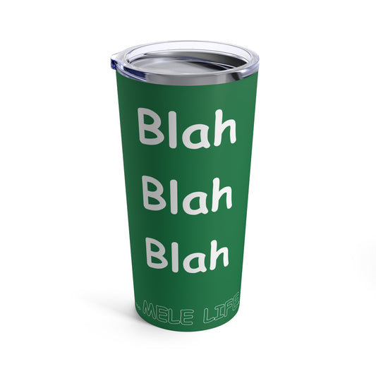 Tumbler 20oz - Blah Blah Blah   (green)