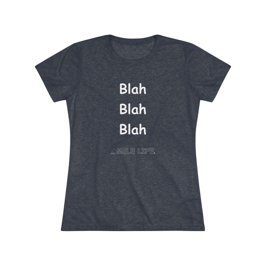 Women's Triblend Tee - Blah Blah Blah